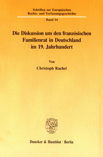 Die Diskussion um den französischen Familienrat in Deutschland im 19. Jahrhundert