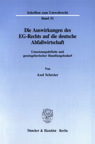 Die Auswirkungen des EG-Rechts auf die deutsche Abfallwirtschaft: Umsetzungsdefizite und gesetzgeberischer Handlungsbedarf