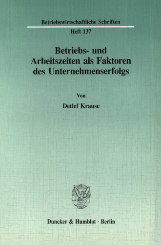 Betriebs- und Arbeitszeiten als Faktoren des Unternehmenserfolgs