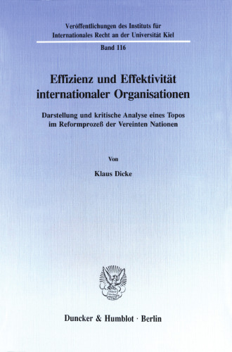 Effizienz und Effektivität internationaler Organisationen: Darstellung und kritische Analyse eines Topos im Reformprozeß der Vereinten Nationen