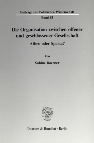 Die Organisation zwischen offener und geschlossener Gesellschaft: Athen oder Sparta?