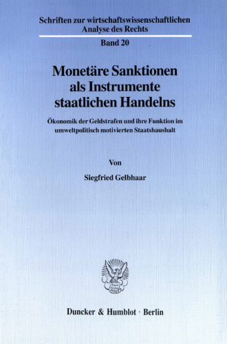 Monetäre Sanktionen als Instrumente staatlichen Handelns: Ökonomik der Geldstrafen und ihre Funktion im umweltpolitisch motivierten Staatshaushalt