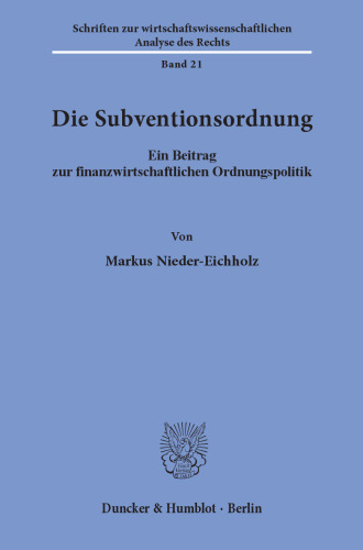Die Subventionsordnung: Ein Beitrag zur finanzwirtschaftlichen Ordnungspolitik