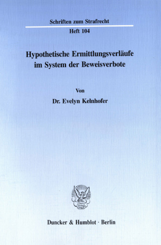 Hypothetische Ermittlungsverläufe im System der Beweisverbote