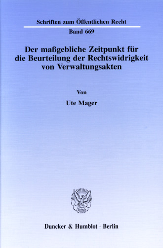 Der maßgebliche Zeitpunkt für die Beurteilung der Rechtswidrigkeit von Verwaltungsakten