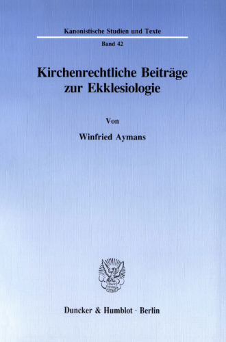 Kirchenrechtliche Beiträge zur Ekklesiologie