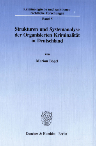 Strukturen und Systemanalyse der Organisierten Kriminalität in Deutschland