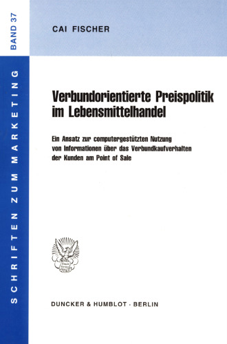 Verbundorientierte Preispolitik im Lebensmittelhandel: Ein Ansatz zur computergestützten Nutzung von Informationen über das Verbundkaufverhalten der Kunden am Point of Sale