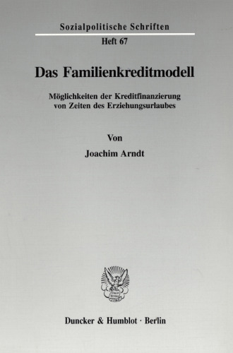 Das Familienkreditmodell: Möglichkeiten der Kreditfinanzierung von Zeiten des Erziehungsurlaubes