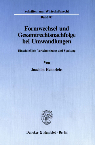 Formwechsel und Gesamtrechtsnachfolge bei Umwandlungen: Einschließlich Verschmelzung und Spaltung