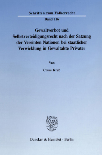 Gewaltverbot und Selbstverteidigungsrecht nach der Satzung der Vereinten Nationen bei staatlicher Verwicklung in Gewaltakte Privater