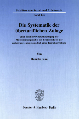 Die Systematik der übertariflichen Zulage: unter besonderer Berücksichtigung der Mitbestimmungsrechte des Betriebsrats bei der Zulagenanrechnung anläßlich einer Tariflohnerhöhung