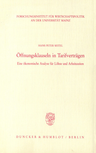 Öffnungsklauseln in Tarifverträgen: Eine ökonomische Analyse für Löhne und Arbeitszeiten