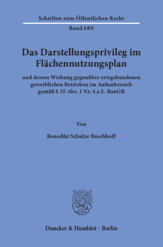 Das Darstellungsprivileg im Flächennutzungsplan: und dessen Wirkung gegenüber ortsgebundenen gewerblichen Betrieben im Außenbereich gemäß § 35 Abs. 1 Nr. 4 a.E. BauGB