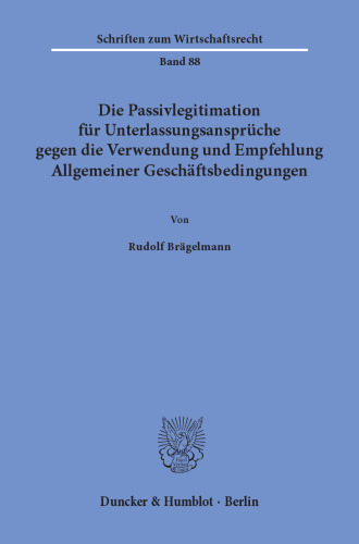Die Passivlegitimation für Unterlassungsansprüche gegen die Verwendung und Empfehlung Allgemeiner Geschäftsbedingungen