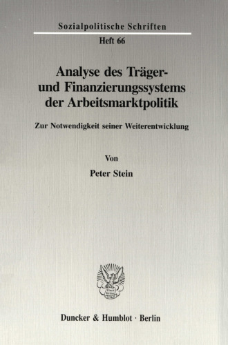 Analyse des Träger- und Finanzierungssystems der Arbeitsmarktpolitik: Zur Notwendigkeit seiner Weiterentwicklung