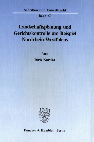 Landschaftsplanung und Gerichtskontrolle am Beispiel Nordrhein-Westfalens: Die gerichtliche Kontrolle der Landschaftspläne nach dem Landschaftsgesetz des Landes Nordrhein-Westfalen