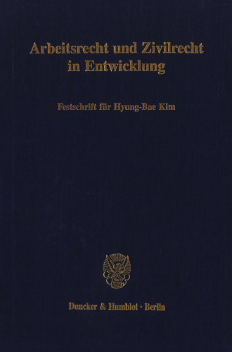 Arbeitsrecht und Zivilrecht in Entwicklung: Festschrift für Hyung-Bae Kim
