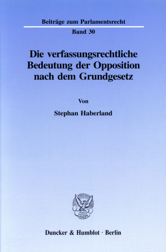 Die verfassungsrechtliche Bedeutung der Opposition nach dem Grundgesetz