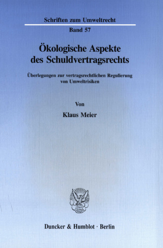 Ökologische Aspekte des Schuldvertragsrechts: Überlegungen zur vertragsrechtlichen Regulierung von Umweltrisiken