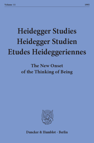 Heidegger Studies / Heidegger Studien / Etudes Heideggeriennes: Vol. 11 (1995). The New Onset of the Thinking of Being