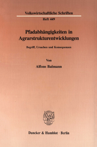 Pfadabhängigkeiten in Agrarstrukturentwicklungen: Begriff, Ursachen und Konsequenzen