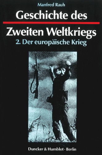 Geschichte des Zweiten Weltkriegs: 2. Teil: Der europäische Krieg 1939 - 1941