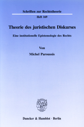 Theorie des juristischen Diskurses: Eine institutionelle Epistemologie des Rechts