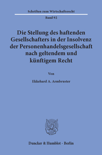 Die Stellung des haftenden Gesellschafters in der Insolvenz der Personenhandelsgesellschaft nach geltendem und künftigem Recht