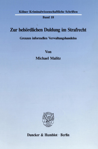 Zur behördlichen Duldung im Strafrecht: Grenzen informellen Verwaltungshandelns