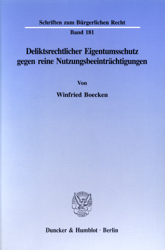 Deliktsrechtlicher Eigentumsschutz gegen reine Nutzungsbeeinträchtigungen