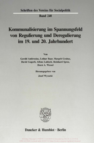 Kommunalisierung im Spannungsfeld von Regulierung und Deregulierung im 19. und 20. Jahrhundert