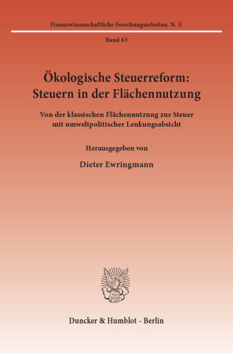 Ökologische Steuerreform: Steuern in der Flächennutzung: Von der klassischen Flächennutzung zur Steuer mit umweltpolitischer Lenkungsabsicht