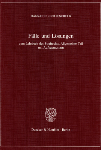 Fälle und Lösungen: zum Lehrbuch des Strafrechts, Allgemeiner Teil mit Aufbaumustern