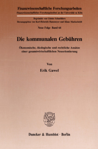 Die kommunalen Gebühren: Ökonomische, ökologische und rechtliche Ansätze einer gesamtwirtschaftlichen Neuorientierung