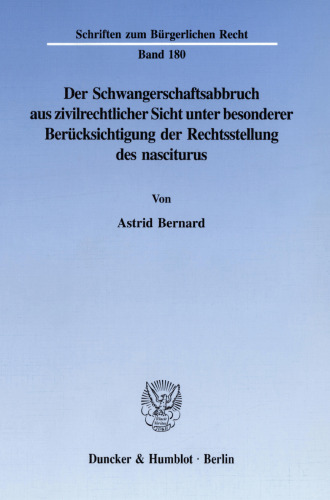 Der Schwangerschaftsabbruch aus zivilrechtlicher Sicht unter besonderer Berücksichtigung der Rechtsstellung des nasciturus