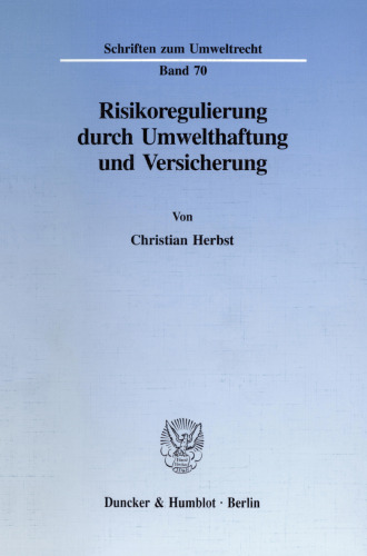 Risikoregulierung durch Umwelthaftung und Versicherung