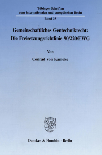 Gemeinschaftliches Gentechnikrecht: Die Freisetzungsrichtlinie 90/220/EWG