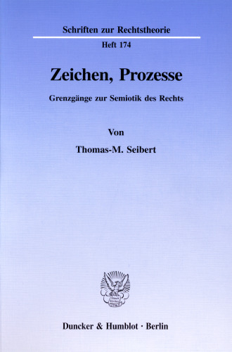 Zeichen, Prozesse: Grenzgänge zur Semiotik des Rechts