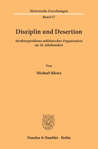 Disziplin und Desertion: Strukturprobleme militärischer Organisation im 18. Jahrhundert