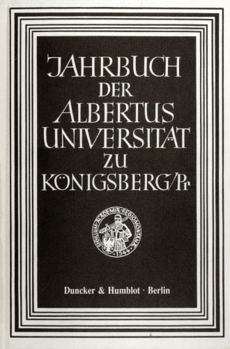 Jahrbuch der Albertus-Universität zu Königsberg/Pr: Band XXIX (1994). Die Albertus-Universität zu Königsberg und ihre Professoren. Aus Anlaß der Gründung der Albertus-Universität vor 450 Jahren hrsg. von Dietrich Rauschning / Donata v. Nerée