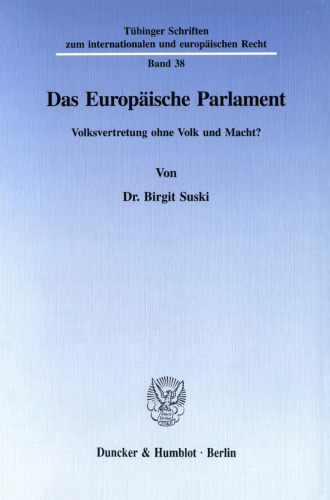 Das Europäische Parlament: Volksvertretung ohne Volk und Macht?