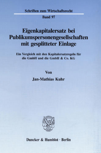 Eigenkapitalersatz bei Publikumspersonengesellschaften mit gesplitteter Einlage: Ein Vergleich mit den Kapitalersatzregeln für die GmbH und die GmbH & Co. KG
