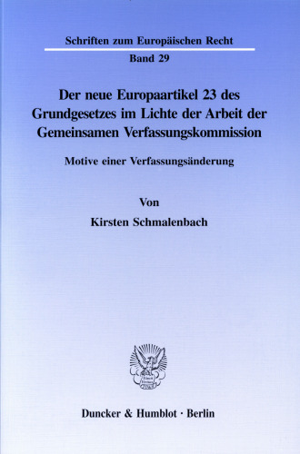 Der neue Europaartikel 23 des Grundgesetzes im Lichte der Arbeit der Gemeinsamen Verfassungskommission: Motive einer Verfassungsänderung
