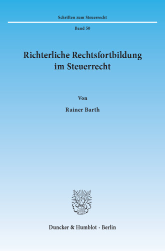 Richterliche Rechtsfortbildung im Steuerrecht