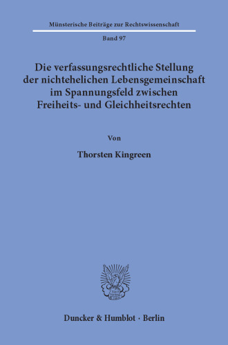 Die verfassungsrechtliche Stellung der nichtehelichen Lebensgemeinschaft im Spannungsfeld zwischen Freiheits- und Gleichheitsrechten