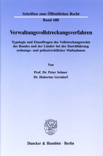 Verwaltungsvollstreckungsverfahren: Typologie und Einzelfragen des Vollstreckungsrechts des Bundes und der Länder bei der Durchführung ordnungs- und polizeirechtlicher Maßnahmen