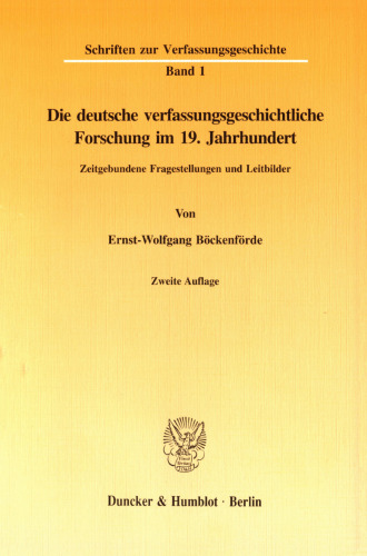 Die deutsche verfassungsgeschichtliche Forschung im 19. Jahrhundert: Zeitgebundene Fragestellungen und Leitbilder