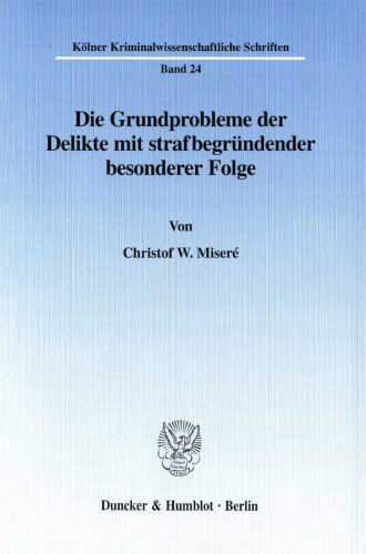 Die Grundprobleme der Delikte mit strafbegründender besonderer Folge