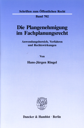 Die Plangenehmigung im Fachplanungsrecht: Anwendungsbereich, Verfahren und Rechtswirkungen